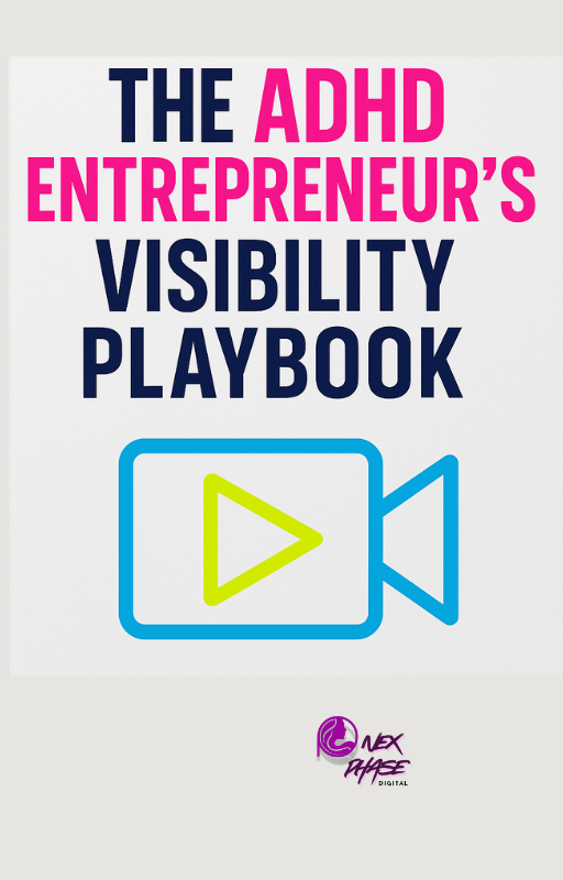 The ADHD Entrepreneur’s Visibility Playbook